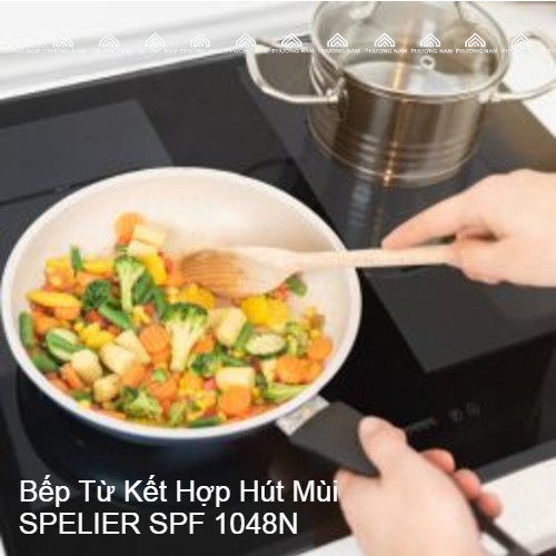 Bếp Từ Kết Hợp Hút Mùi SPELIER SPF 1048N có thể nấu bất kỳ trên mặt bếp