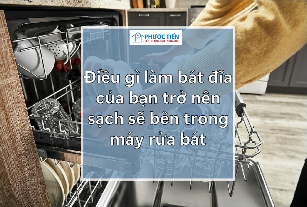 Điều gì giúp bát đĩa của bạn sạch sẽ bên trong máy rửa bát