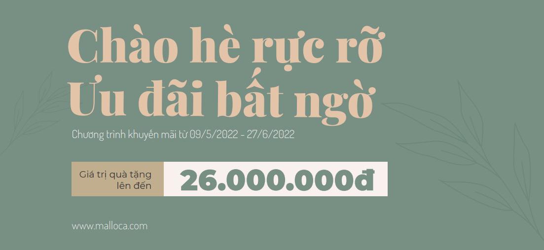 “Chào Hè Rực Rỡ – Ưu Đãi Bất Ngờ”: Khuyến Mãi Malloca quà tặng đến 26 triệu đồng